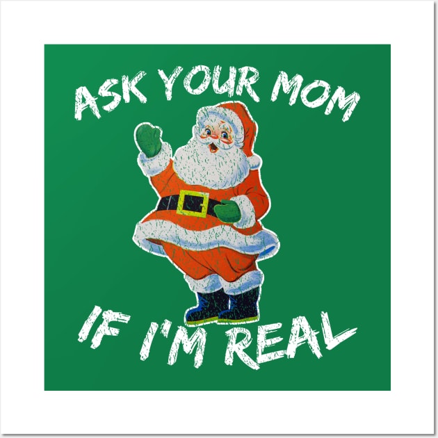 Ask Your Mom If I'm Real Wall Art by SpacemanTees